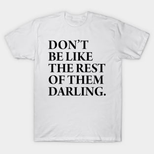 DONT BE LIKE THE REST T-Shirt